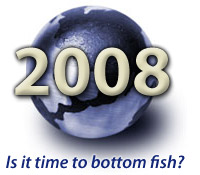 2008 - Is it time to bottom fish?